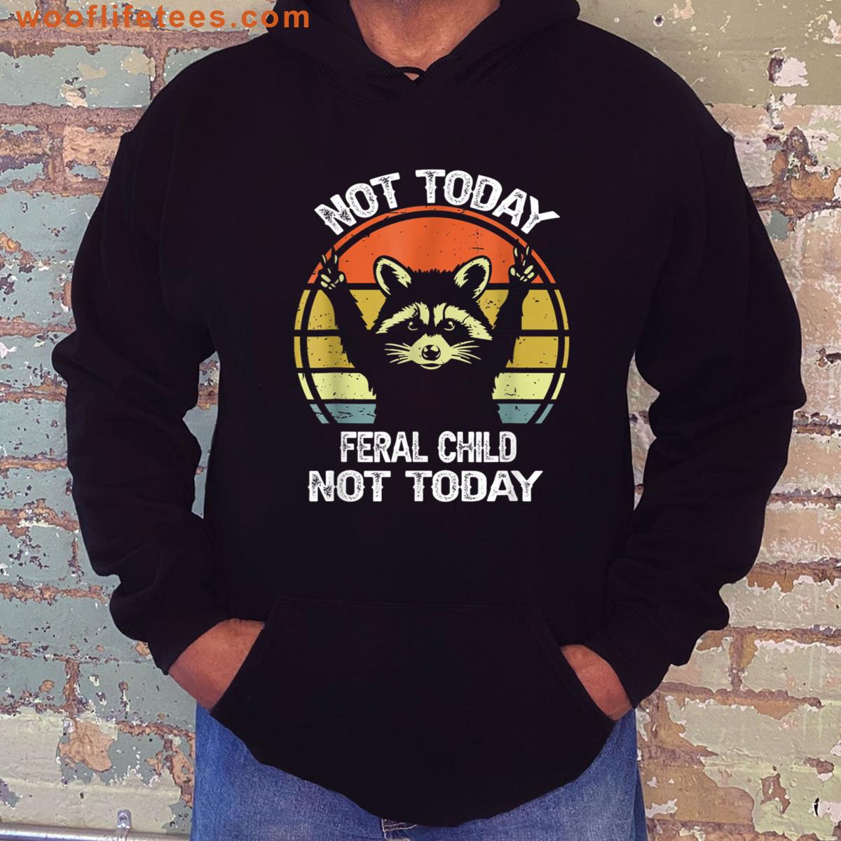 Not Today Feral Child Joke T-shirt