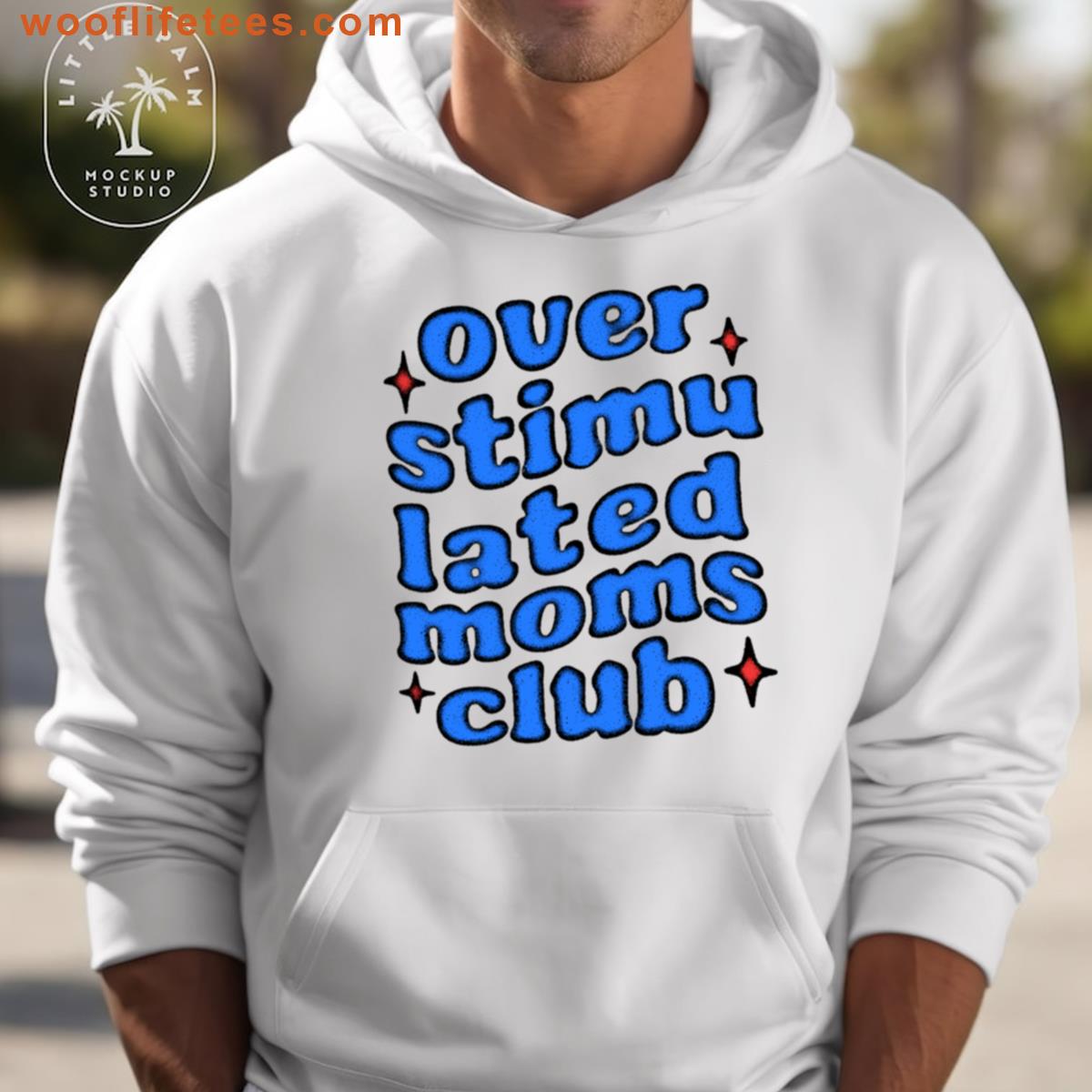Overstimulated Moms Club Funny T-shirt