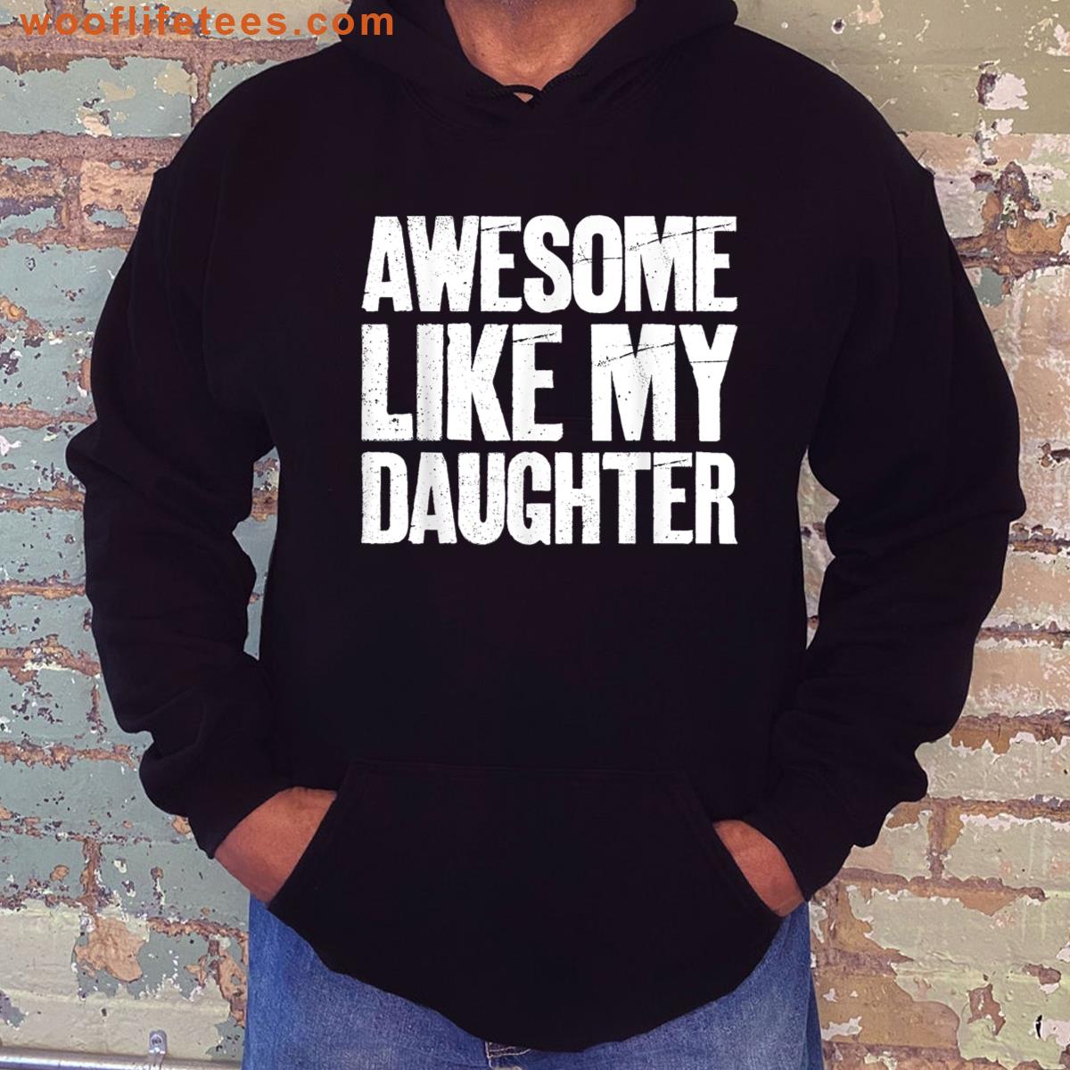 Awesome Like My Daughter Fathers Day Gift T-shirt