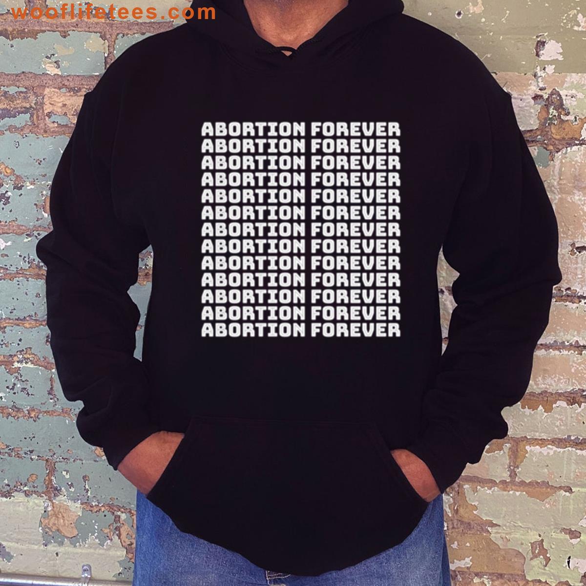 Abortion Forever T-shirt