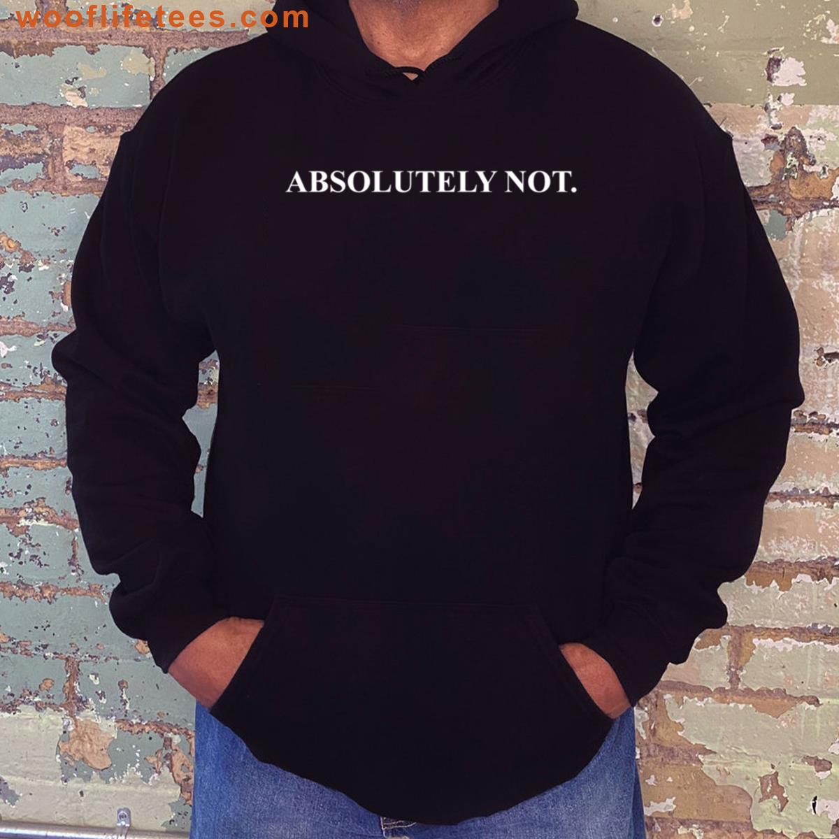 Absolutely Not T-shirt