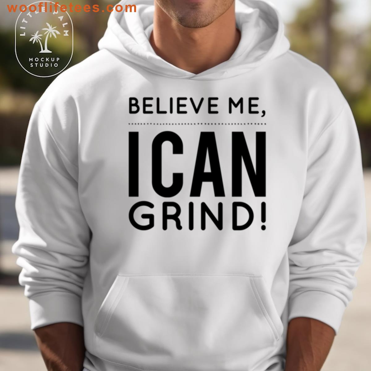 Believe Me I Can Grind Oversized T-shirt