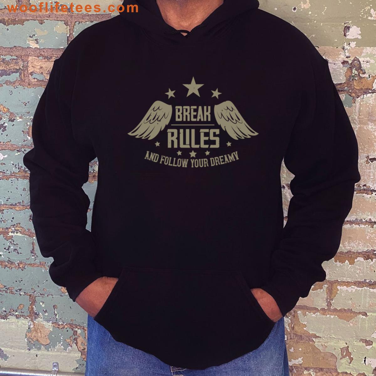 Break The Rules And Follow Your Dream Quotes T-shirt