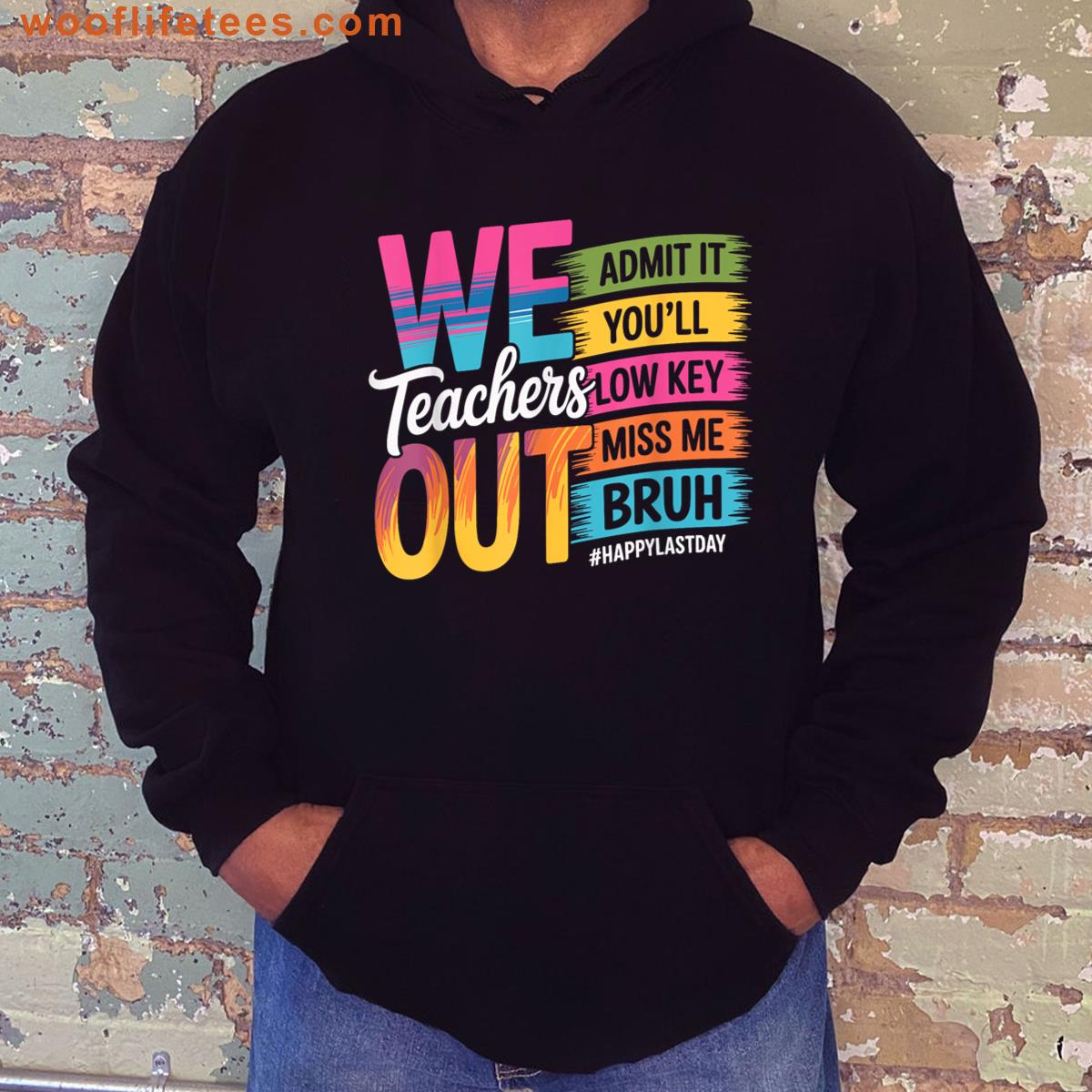 Bruh We Out Teachers Admit It Youll Low Key Miss Me Bruh T-shirt
