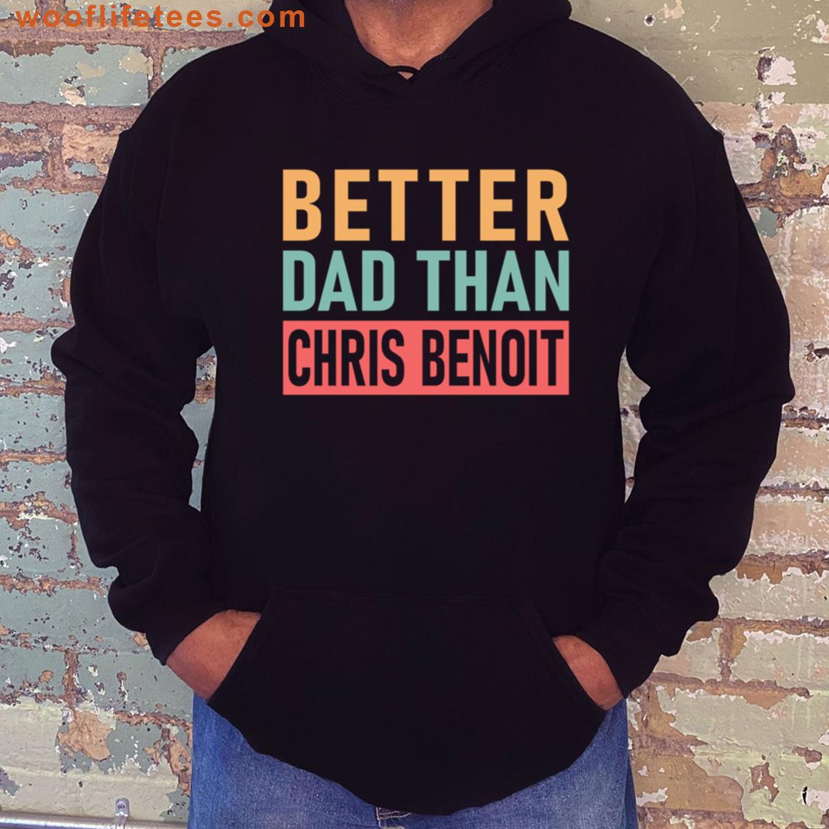 Chris Benoit Better Dad Than Chris Benoit T-shirt