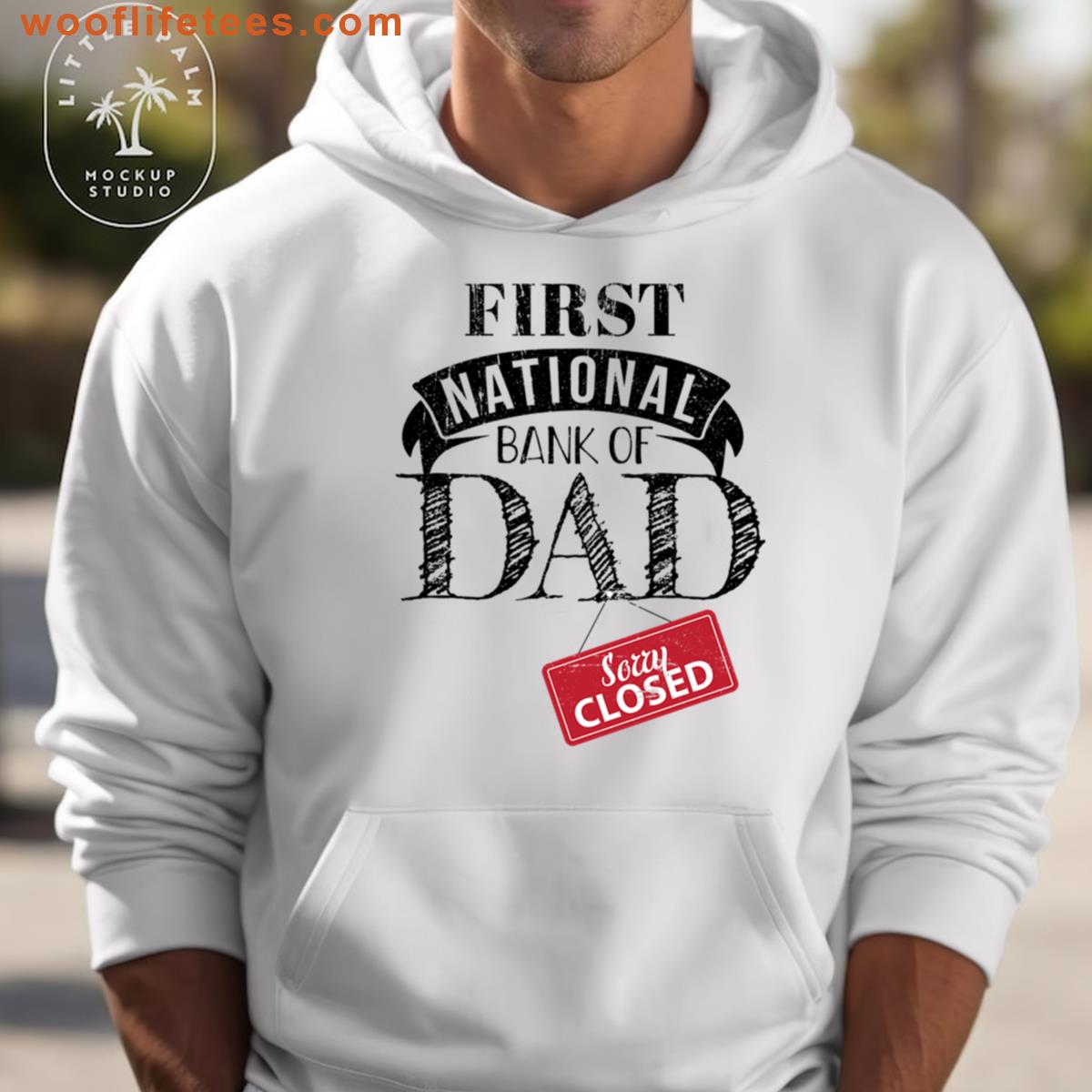 First National Bank Of Dad Closed Funny Design For Dads T-shirt