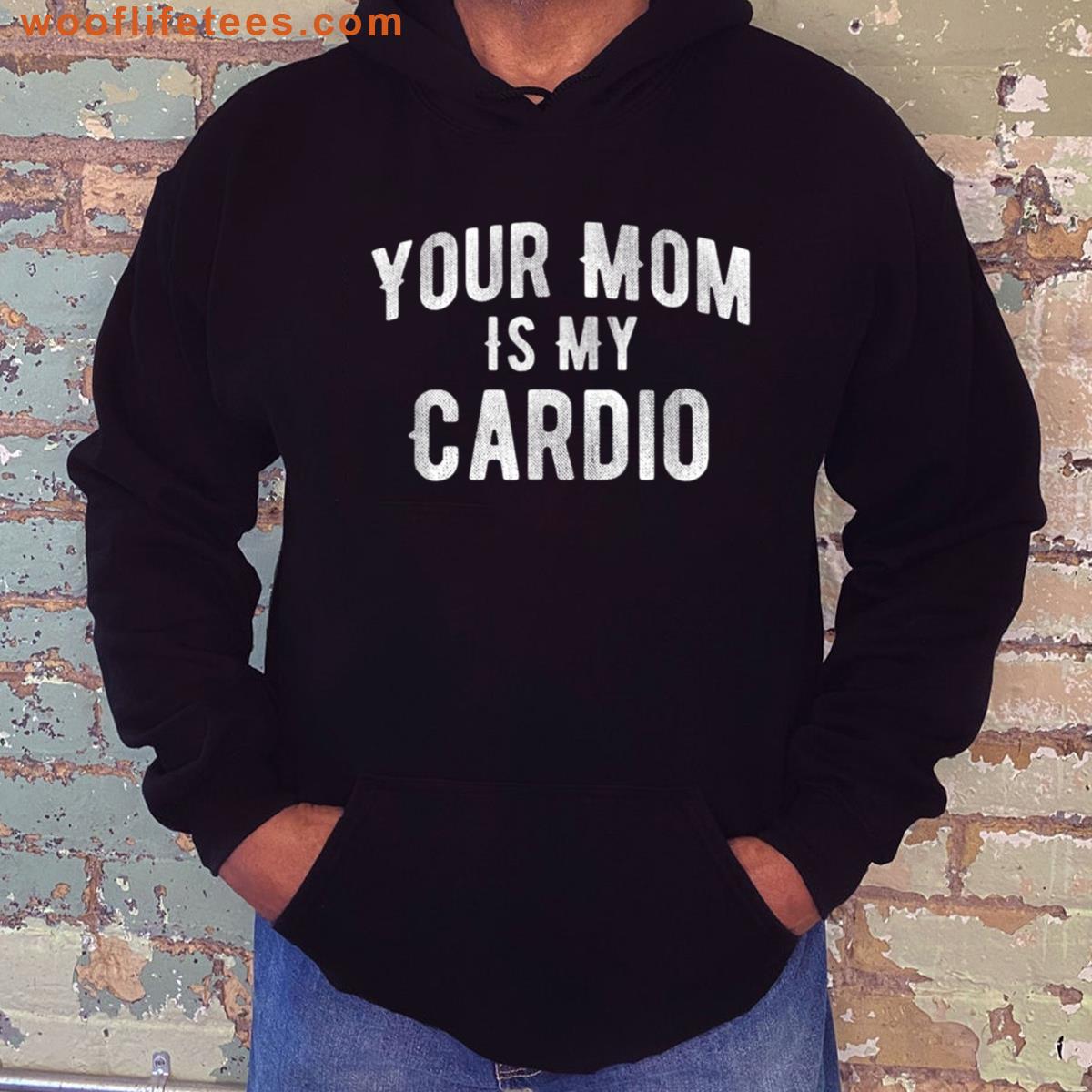 Funny Your Mom Is My Cardio T-shirt