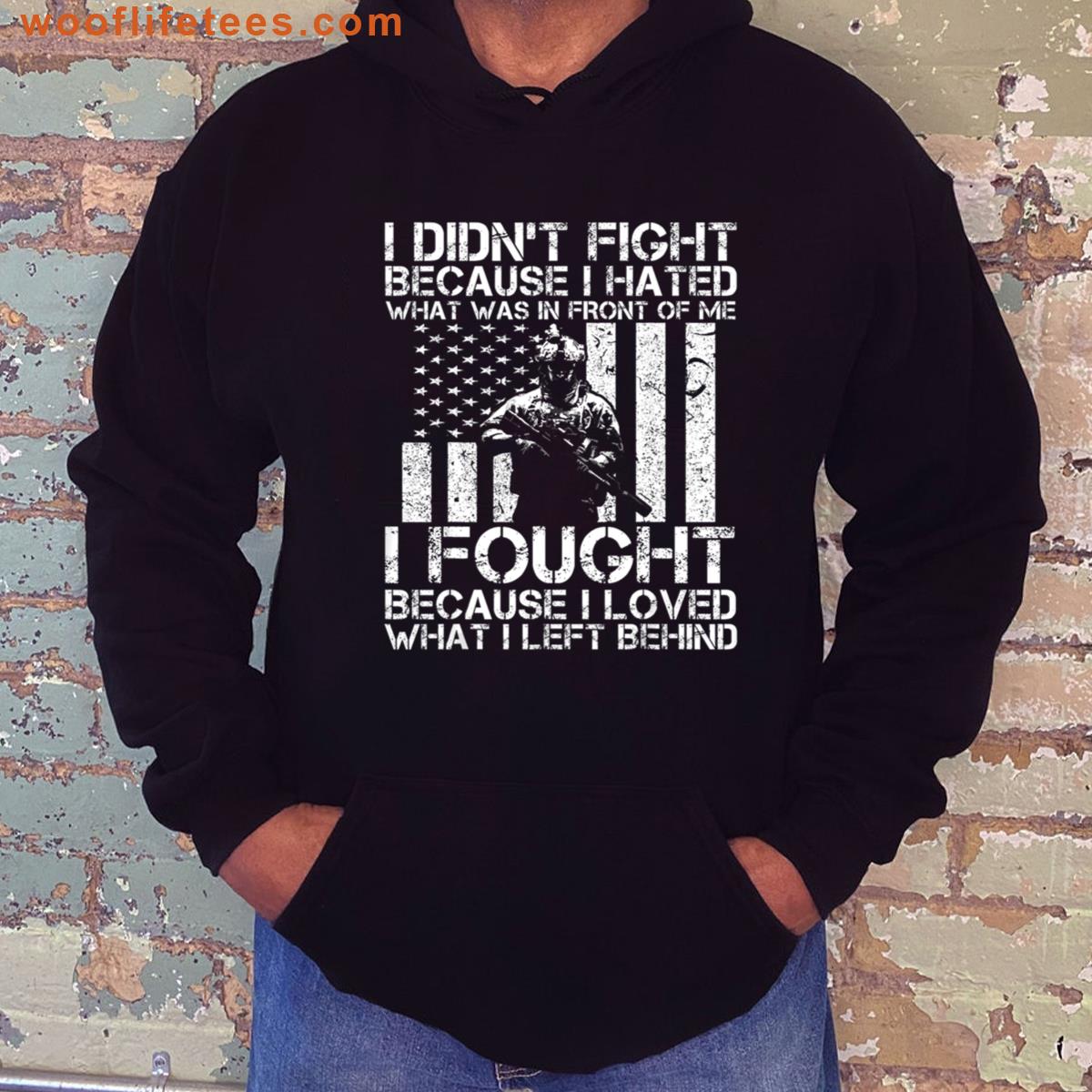 I Didnt Fight Because I Hate I Fought Gift Veteran Day T-shirt