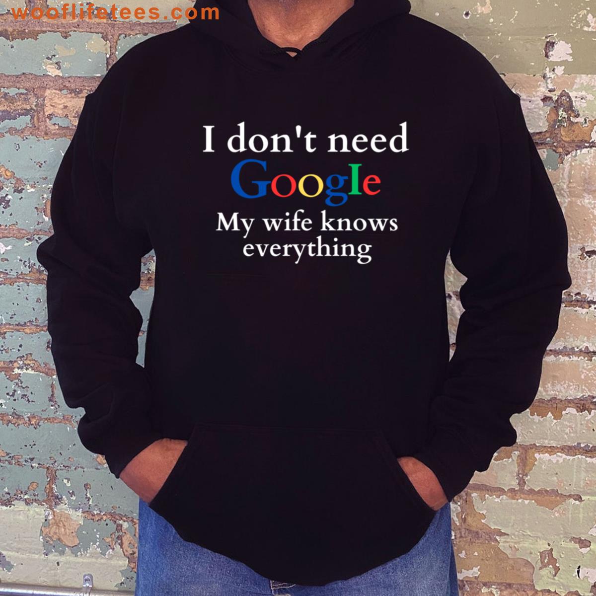 I Dont Need Google My Wife Knows Everything T-shirt