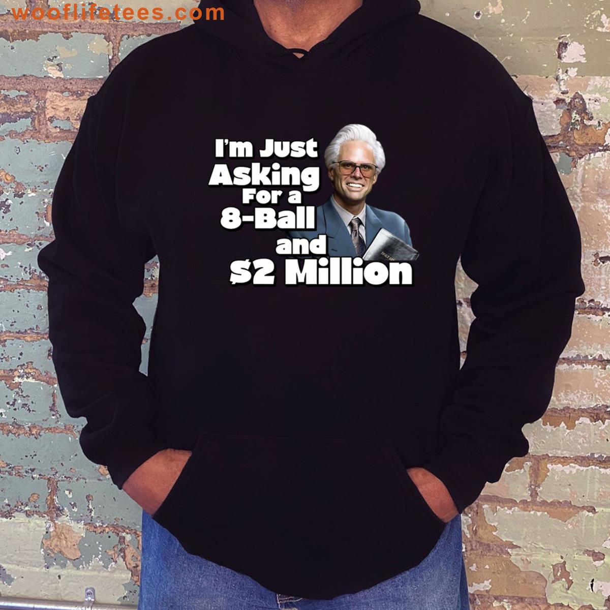 Im Just Asking For 8 Ball And 2 Million Uncle Billy Baby Righteous Gemstones T-shirt