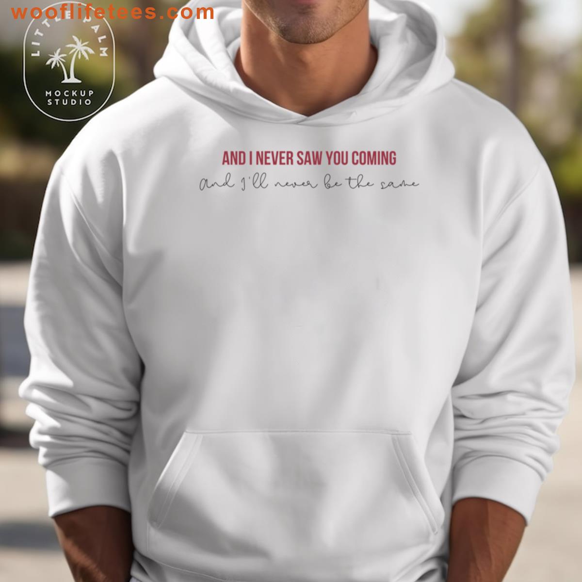 And I Never Saw You Coming And Ill Never Be The Same Taylor Swift Red Album Lyrics T-shirt