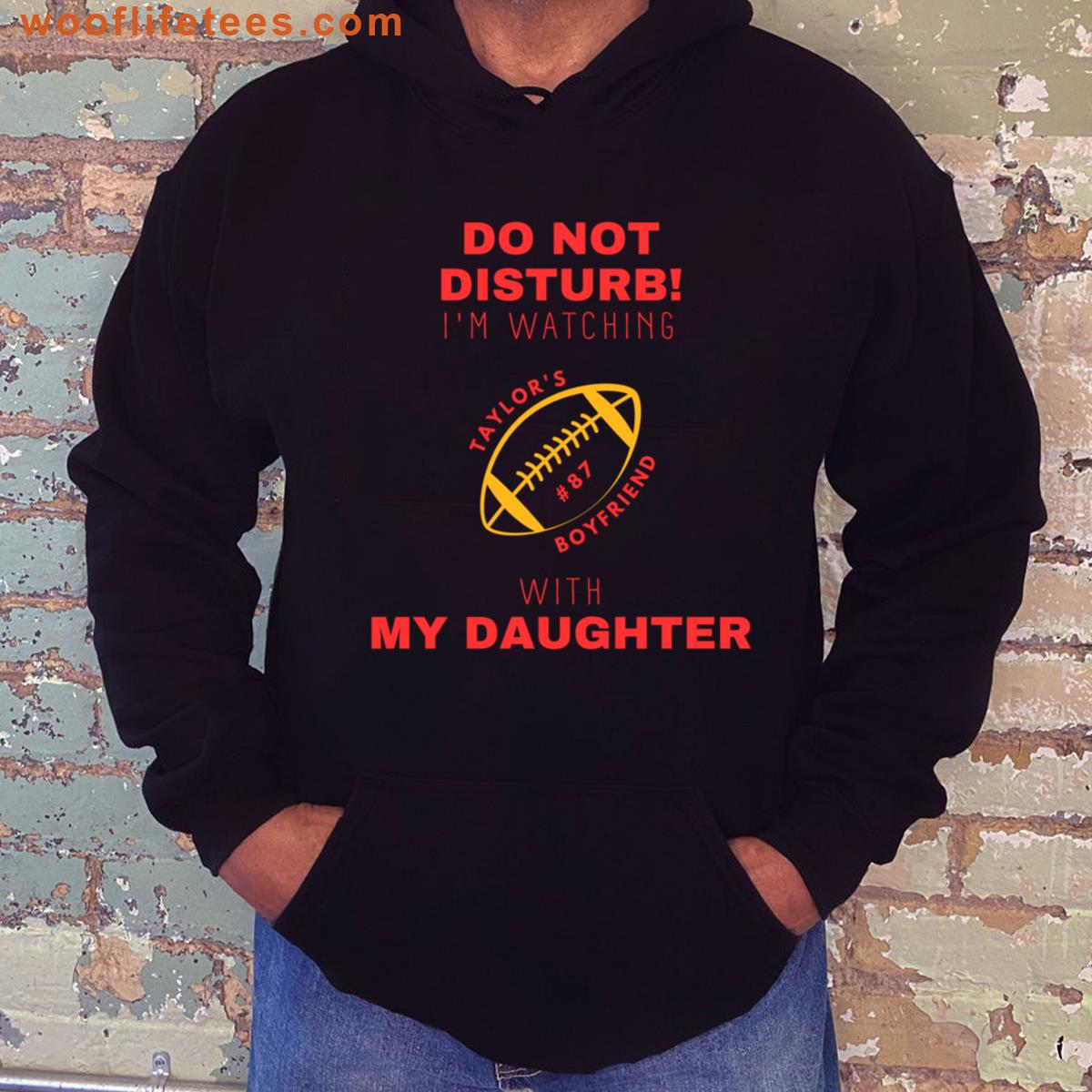 Do Not Disturb Im Watching Taylors Boyfried With My Daughter T-shirt