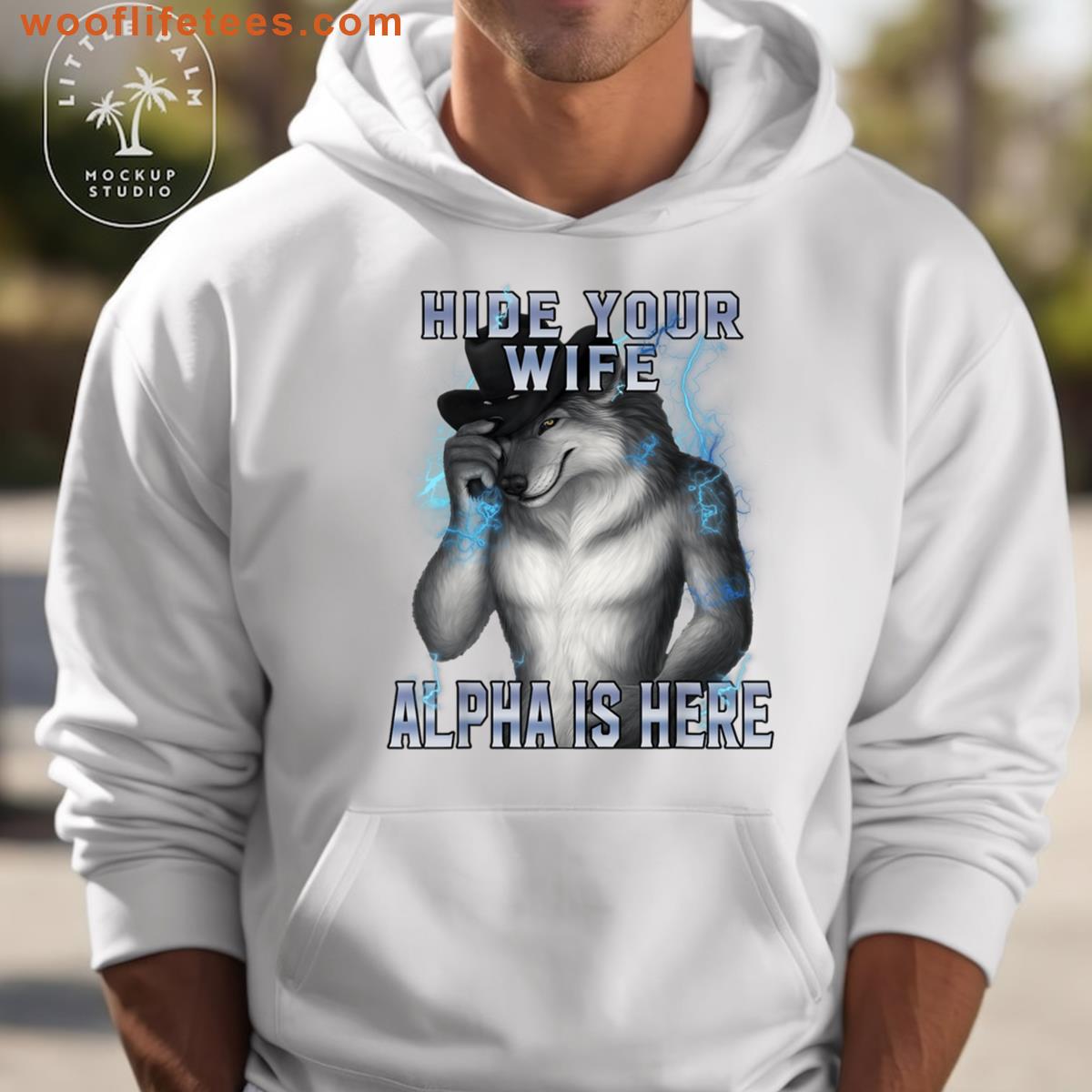 Hide Your Wife The Alpha Is Here Cringe Meme Alpha Wolf T-shirt