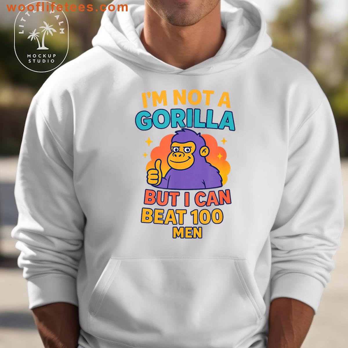 Im Not A Gorilla But I Can Beat Off 100 Men Joke Saying T-shirt