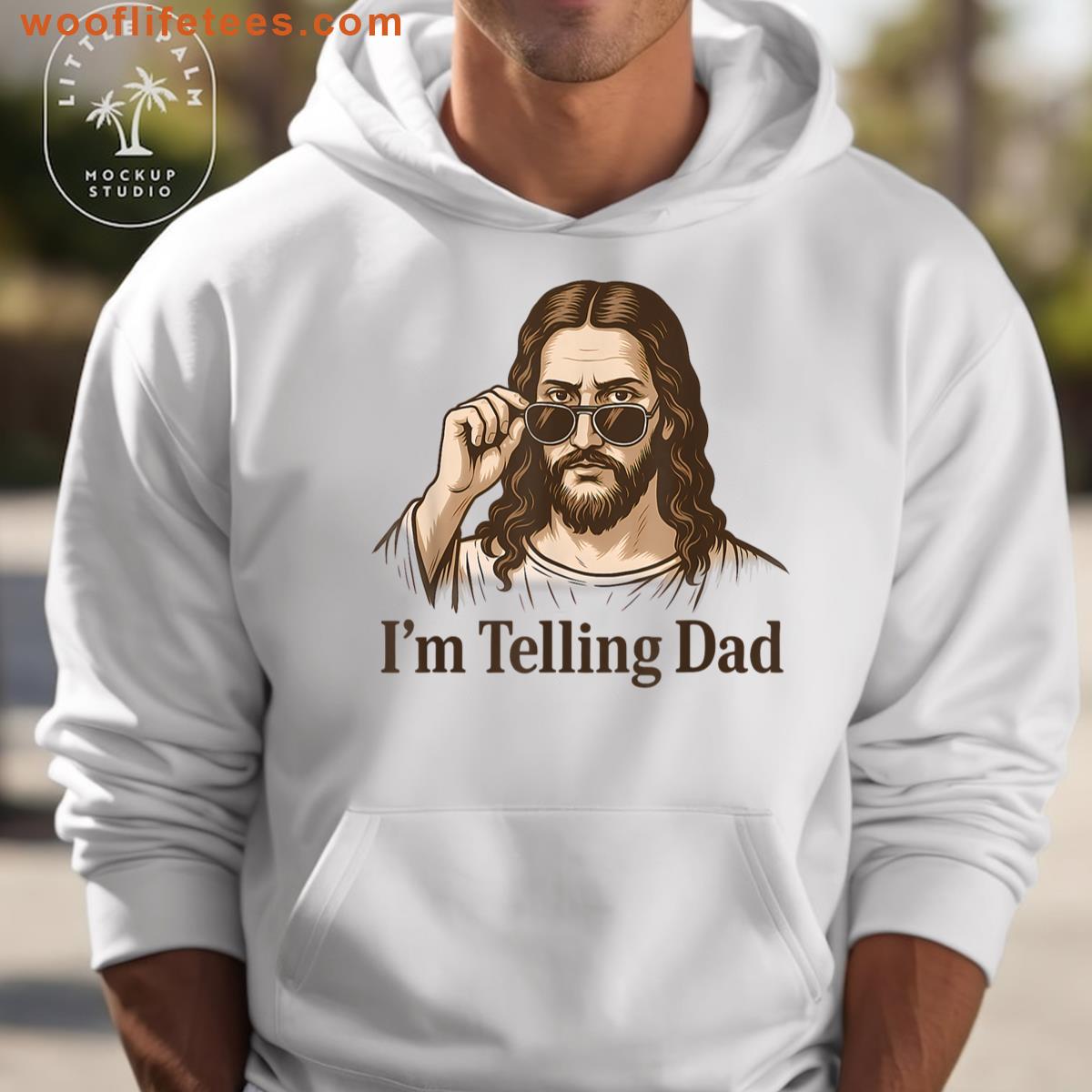 Im Telling Dad Jesus Wearing Sunglasses Christian Fathers T-shirt